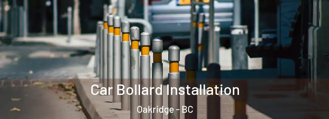  Car Bollard Installation Oakridge - BC