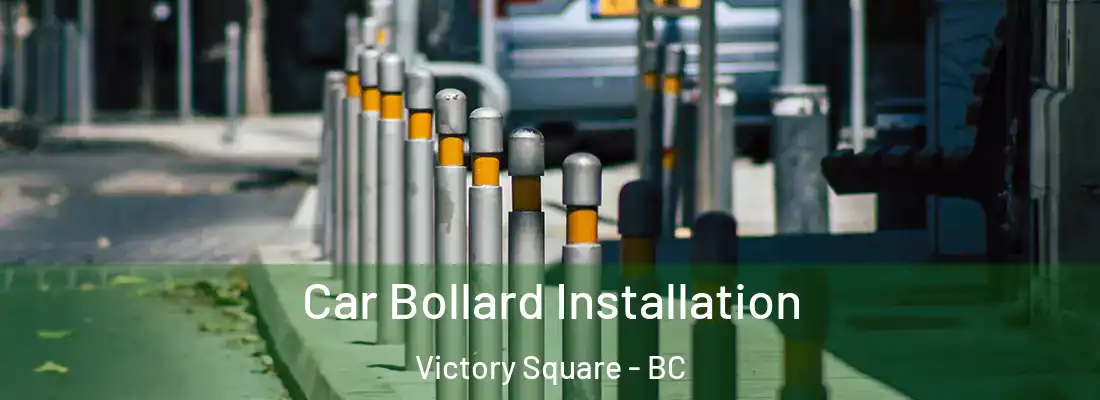  Car Bollard Installation Victory Square - BC