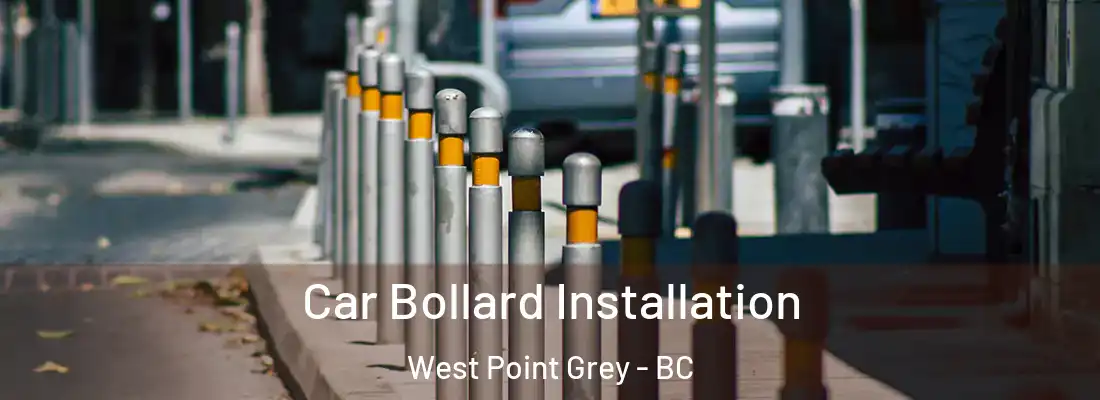  Car Bollard Installation West Point Grey - BC