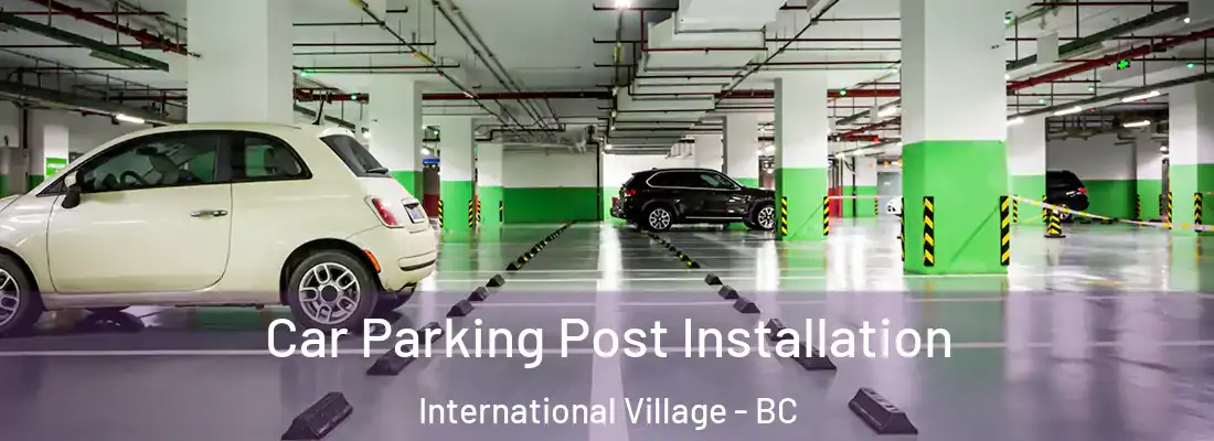  Car Parking Post Installation International Village - BC