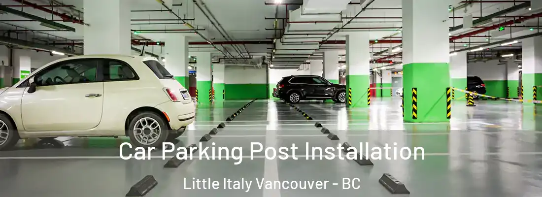  Car Parking Post Installation Little Italy Vancouver - BC