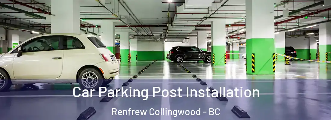  Car Parking Post Installation Renfrew Collingwood - BC