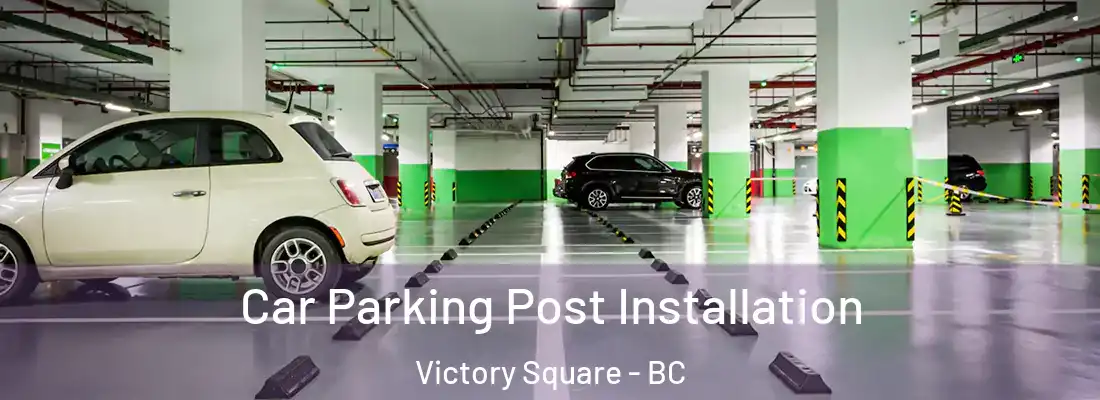  Car Parking Post Installation Victory Square - BC