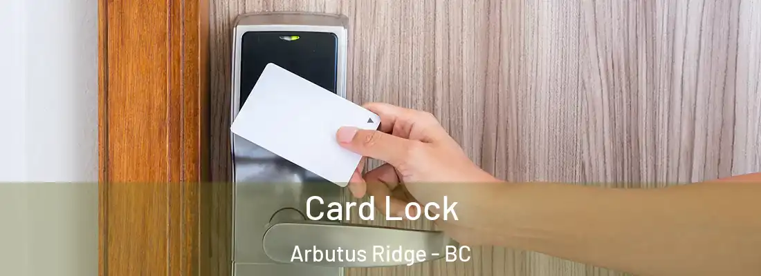  Card Lock Arbutus Ridge - BC