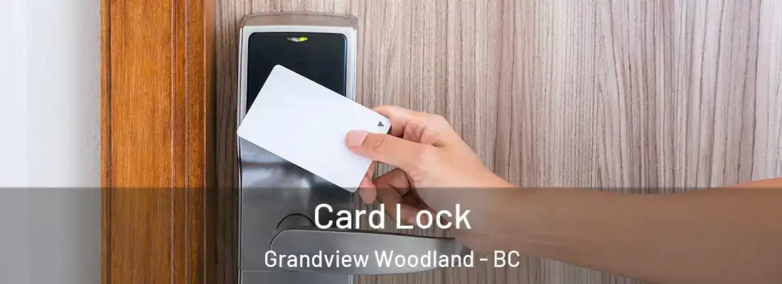  Card Lock Grandview Woodland - BC