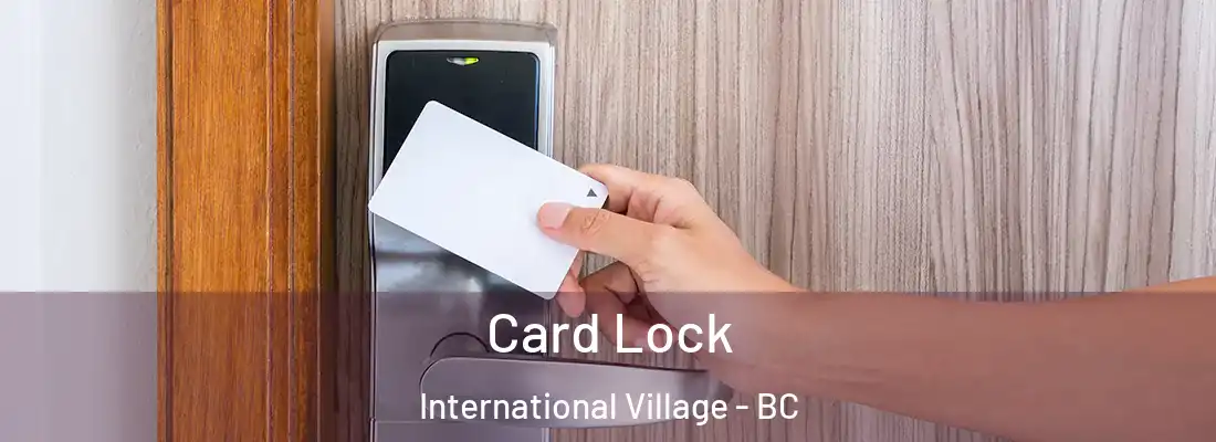  Card Lock International Village - BC