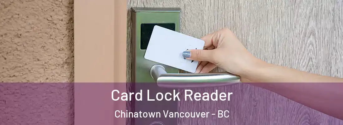  Card Lock Reader Chinatown Vancouver - BC