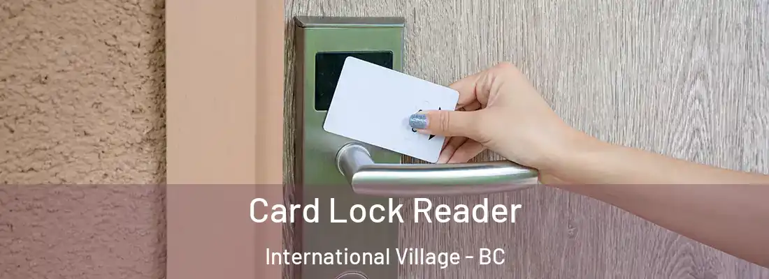  Card Lock Reader International Village - BC