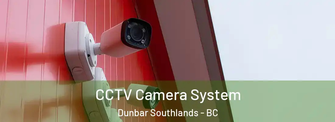  CCTV Camera System Dunbar Southlands - BC