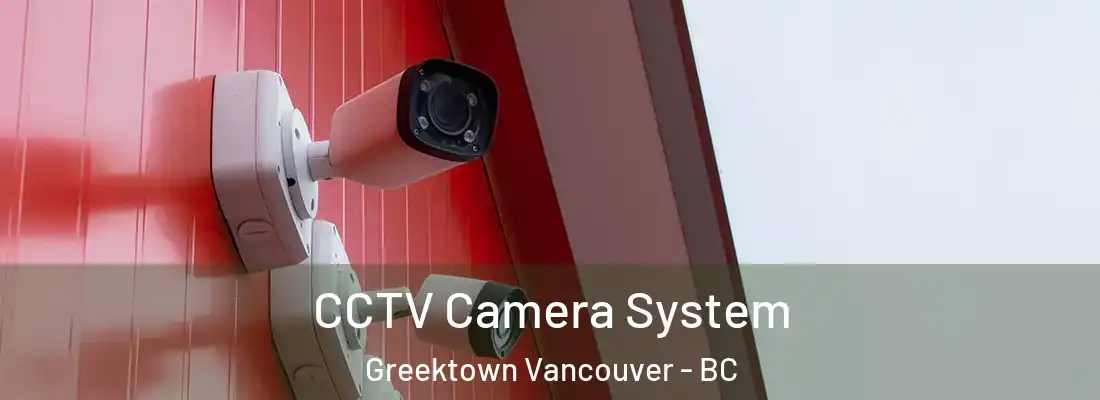  CCTV Camera System Greektown Vancouver - BC