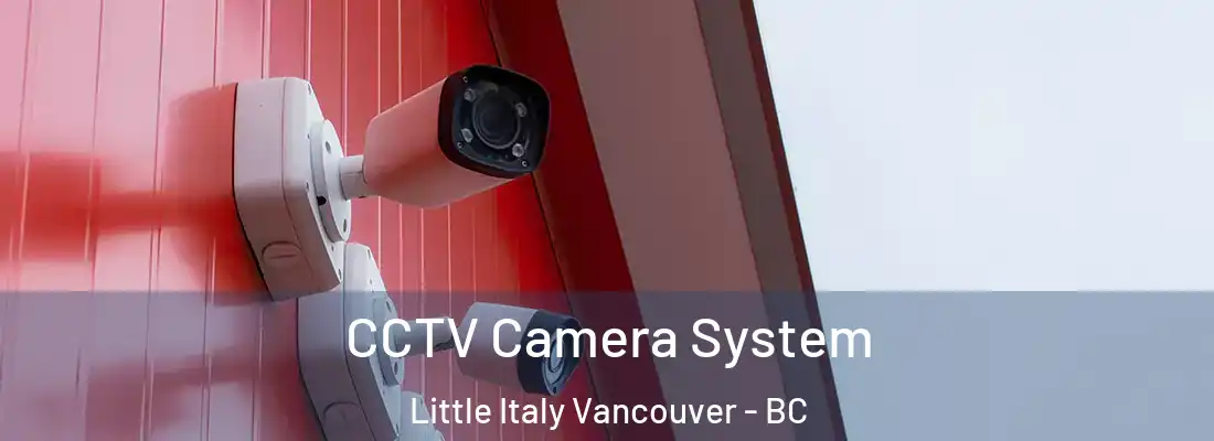  CCTV Camera System Little Italy Vancouver - BC