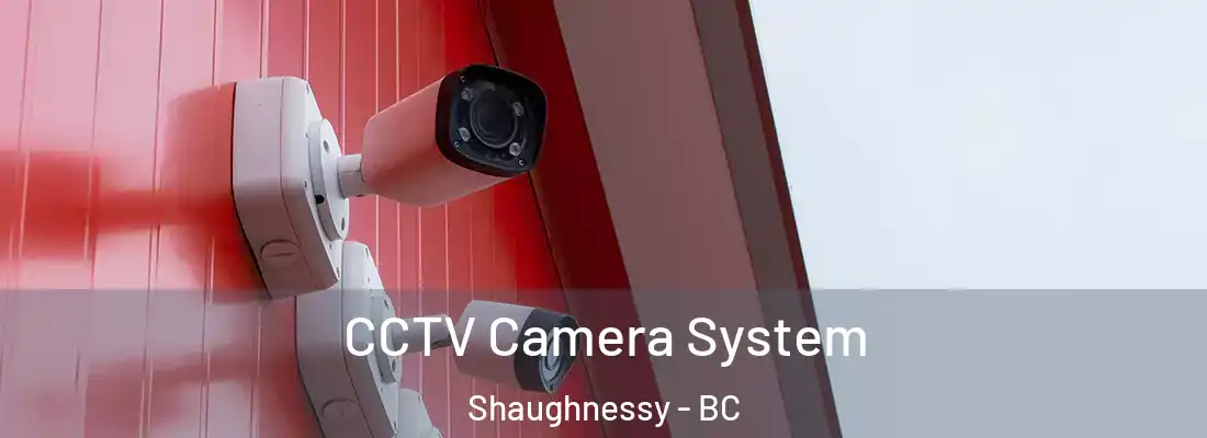  CCTV Camera System Shaughnessy - BC