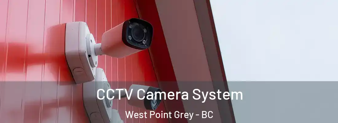  CCTV Camera System West Point Grey - BC