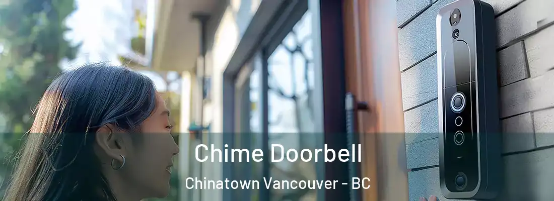  Chime Doorbell Chinatown Vancouver - BC