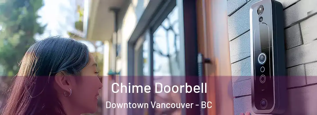  Chime Doorbell Downtown Vancouver - BC