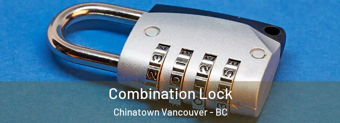  Combination Lock Chinatown Vancouver - BC