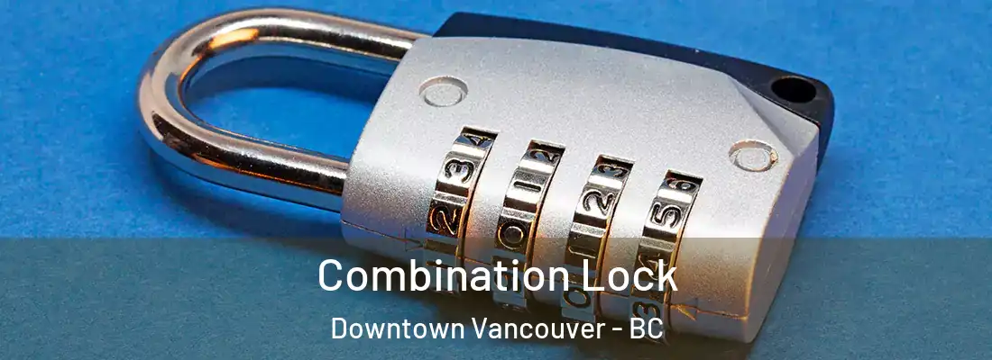  Combination Lock Downtown Vancouver - BC