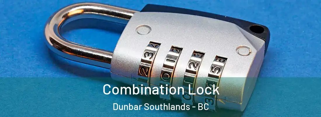  Combination Lock Dunbar Southlands - BC