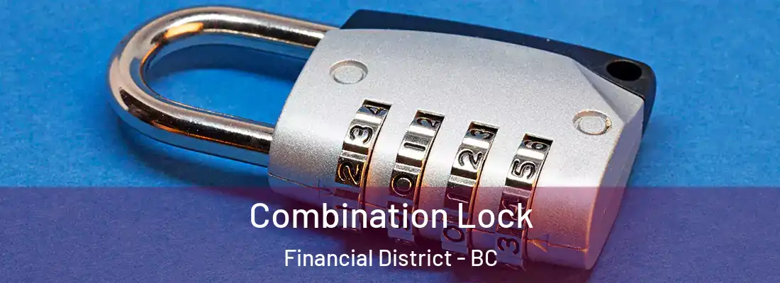  Combination Lock Financial District - BC