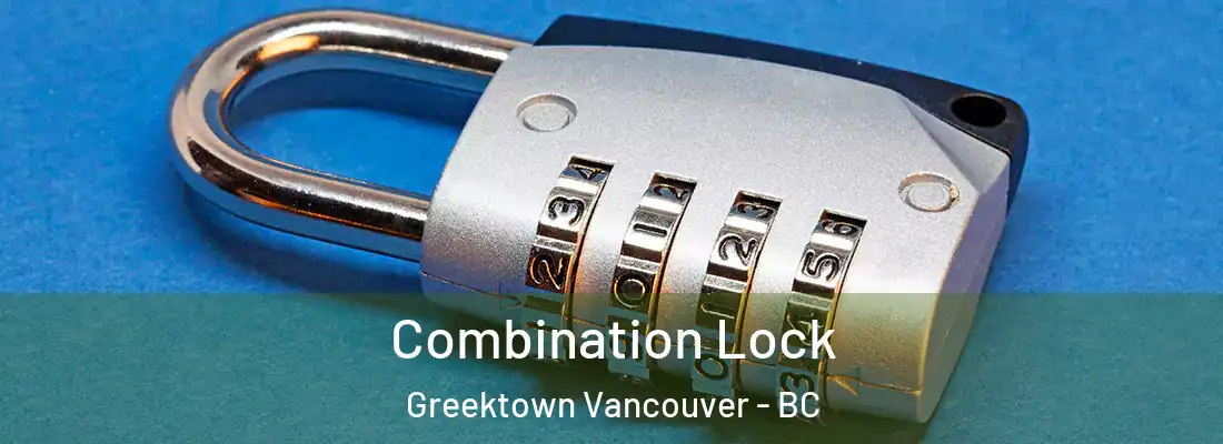  Combination Lock Greektown Vancouver - BC