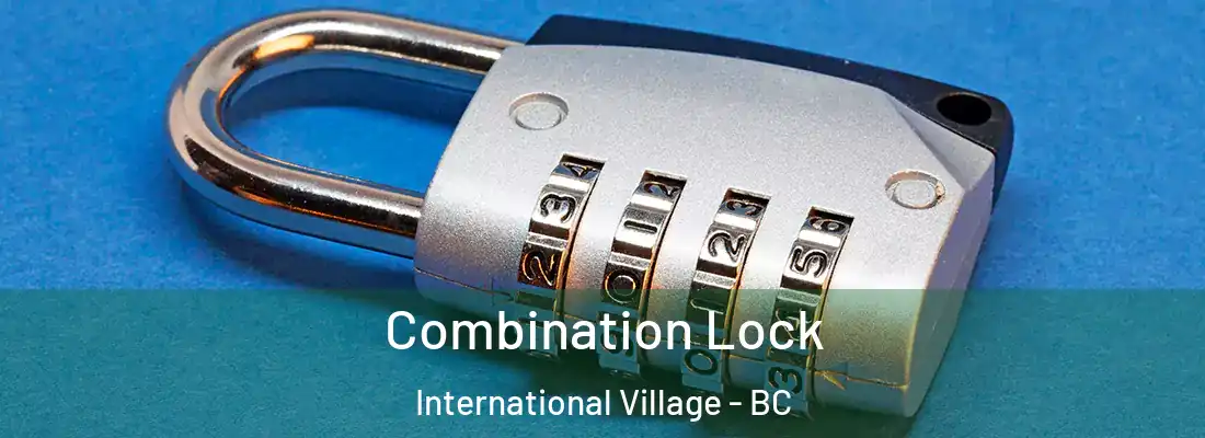  Combination Lock International Village - BC