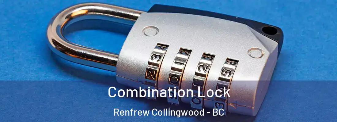  Combination Lock Renfrew Collingwood - BC