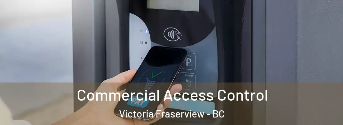  Commercial Access Control Victoria Fraserview - BC
