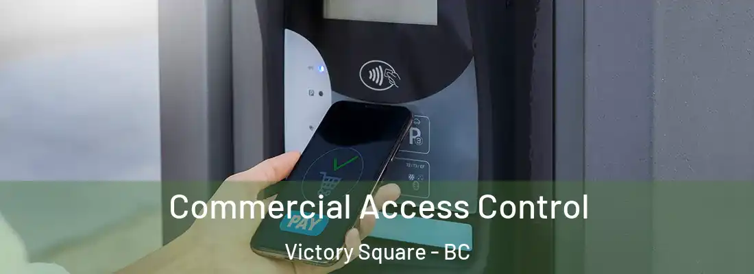  Commercial Access Control Victory Square - BC
