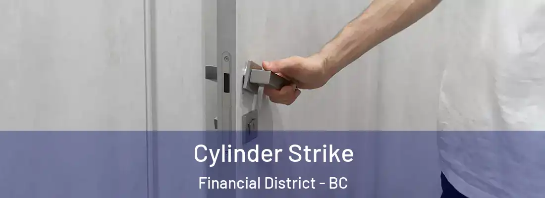  Cylinder Strike Financial District - BC