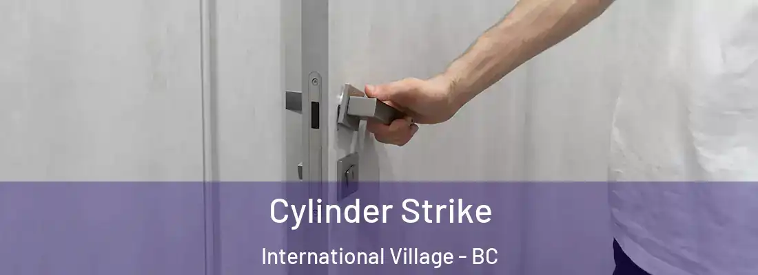  Cylinder Strike International Village - BC
