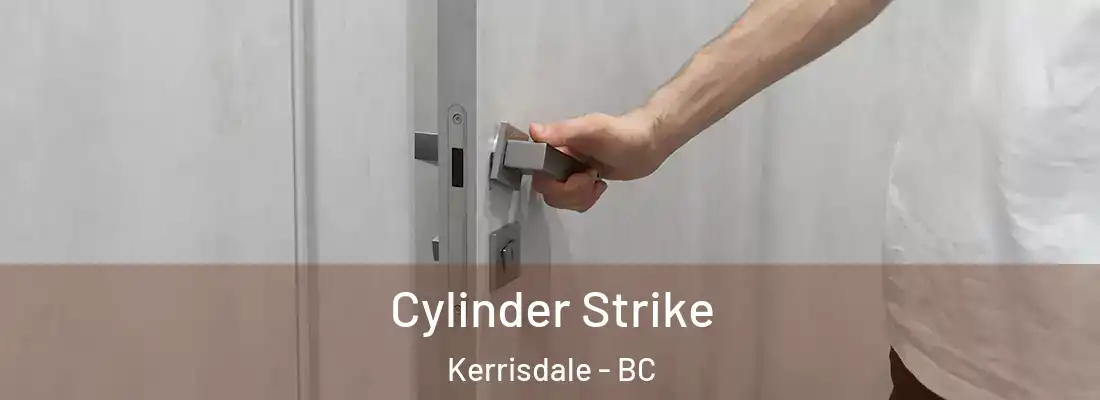  Cylinder Strike Kerrisdale - BC
