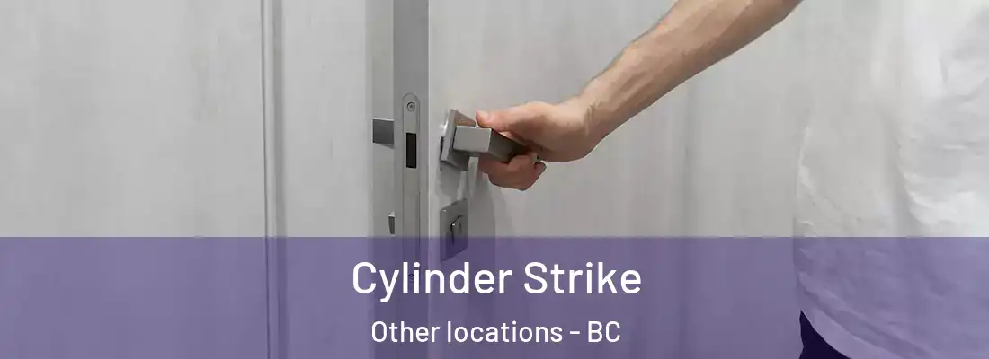  Cylinder Strike Other locations - BC
