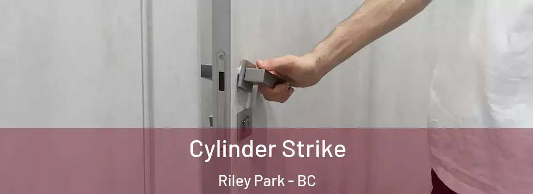  Cylinder Strike Riley Park - BC