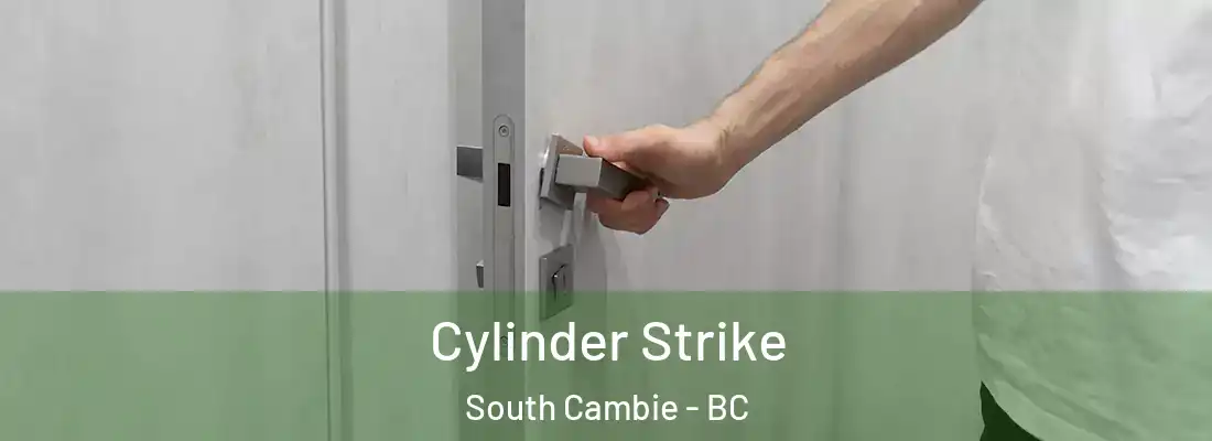  Cylinder Strike South Cambie - BC