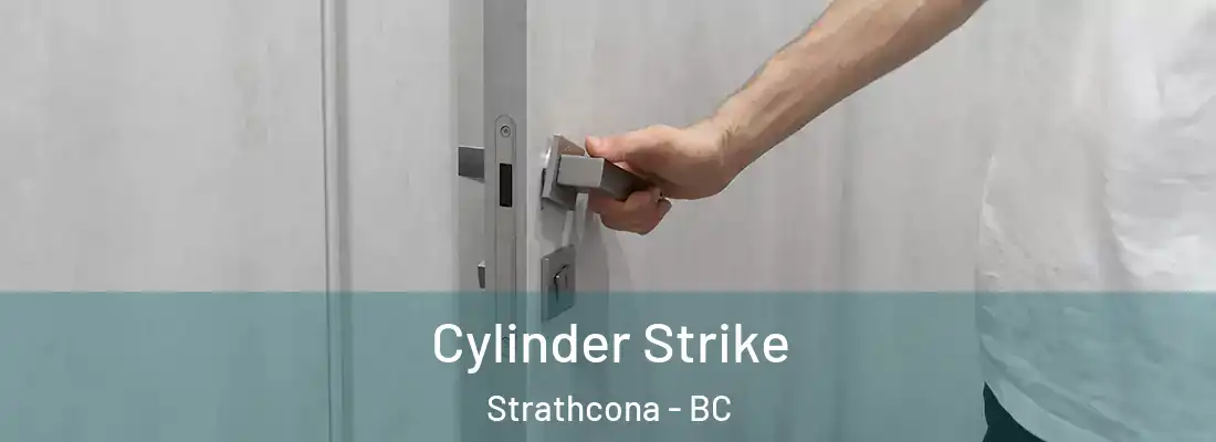  Cylinder Strike Strathcona - BC