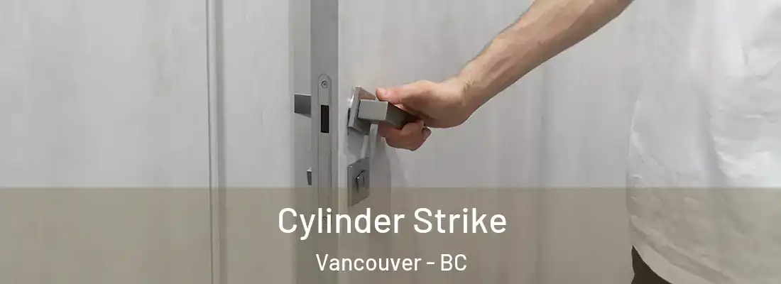  Cylinder Strike Vancouver - BC