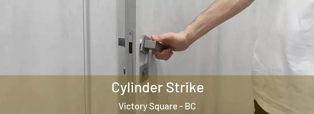 Cylinder Strike Victory Square - BC