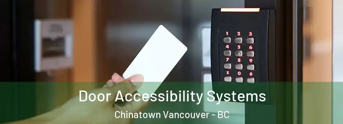  Door Accessibility Systems Chinatown Vancouver - BC