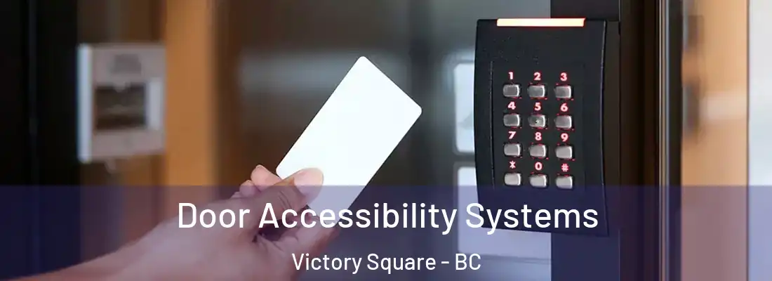  Door Accessibility Systems Victory Square - BC