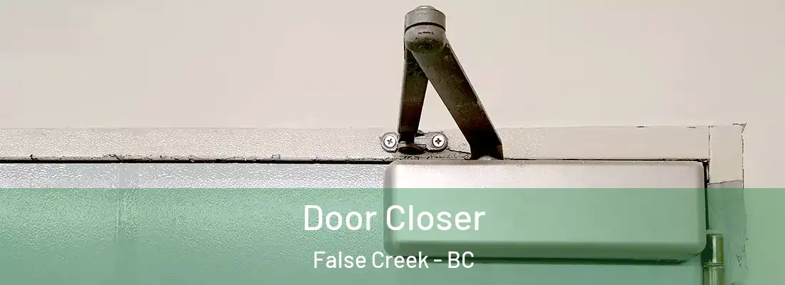  Door Closer False Creek - BC