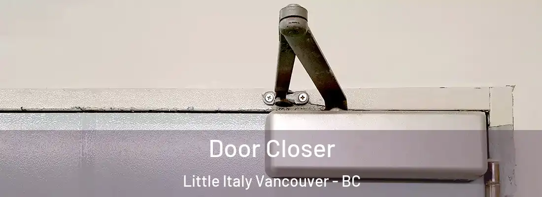  Door Closer Little Italy Vancouver - BC
