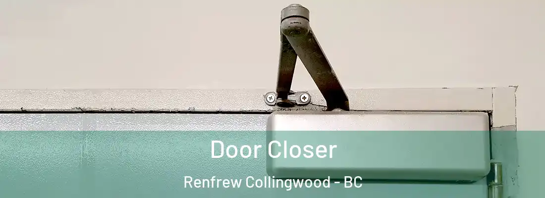  Door Closer Renfrew Collingwood - BC