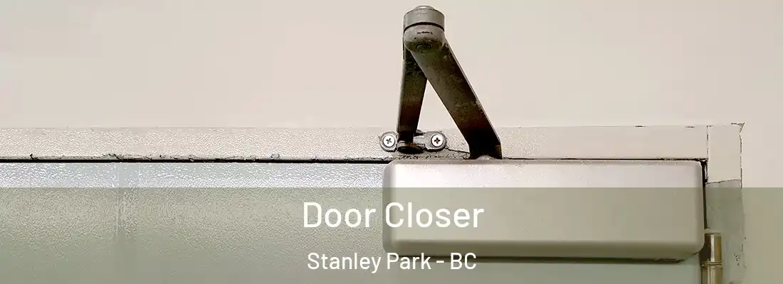  Door Closer Stanley Park - BC