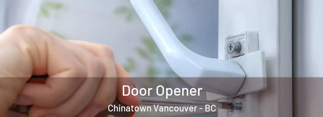  Door Opener Chinatown Vancouver - BC
