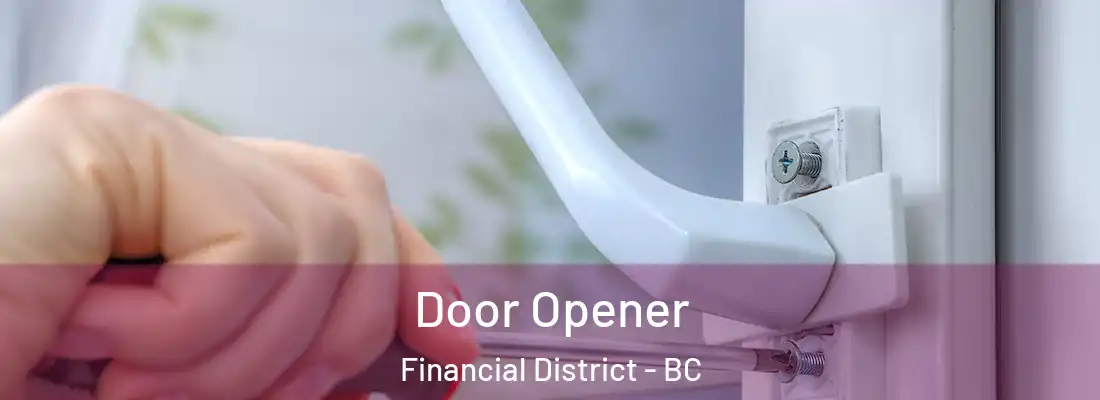  Door Opener Financial District - BC