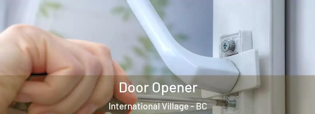 Door Opener International Village - BC