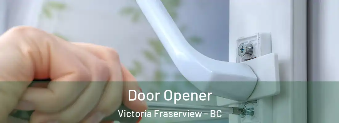  Door Opener Victoria Fraserview - BC