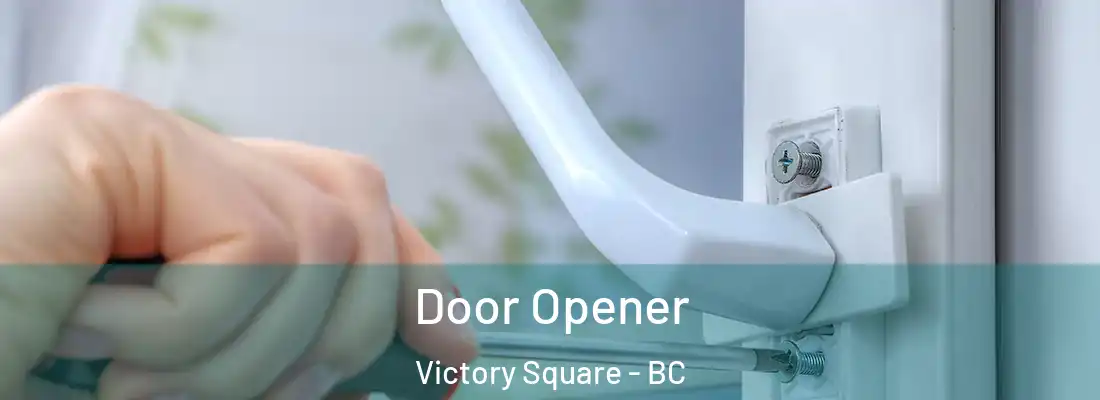  Door Opener Victory Square - BC