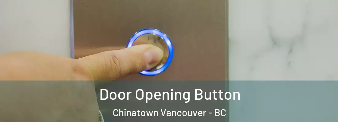  Door Opening Button Chinatown Vancouver - BC