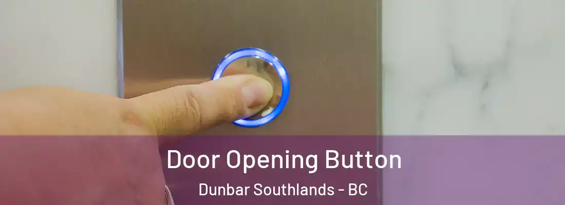  Door Opening Button Dunbar Southlands - BC
